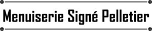 Menuiserie Signé Pelletier